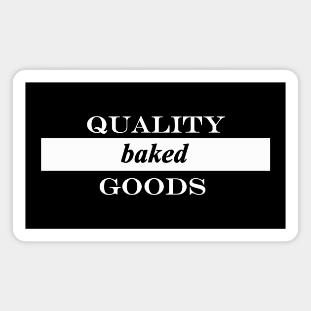 quality baked goods Magnet by NotComplainingJustAsking